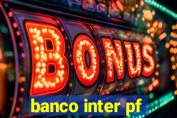 banco inter pf